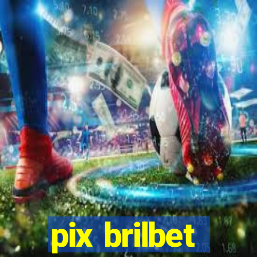 pix brilbet